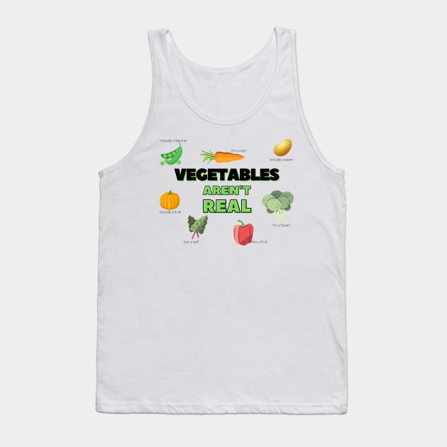 Vegetables Aren't Real Tank Top by WildScience